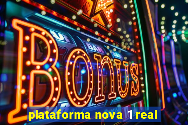 plataforma nova 1 real